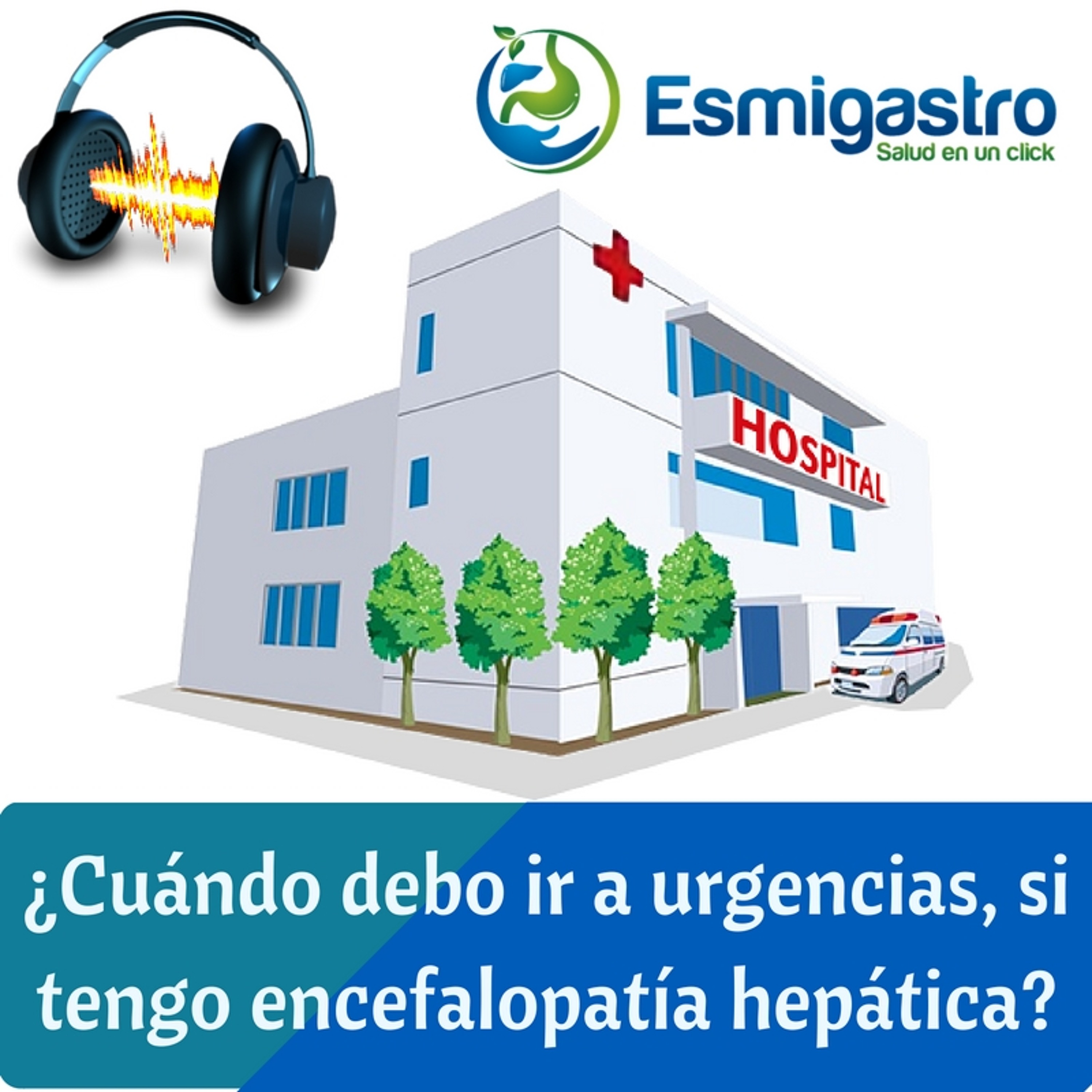 ¿Cuándo debo ir a urgencias, si tengo encefalopatía hepática? episode artwork
