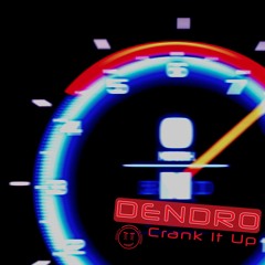 Dendro - Crank It Up