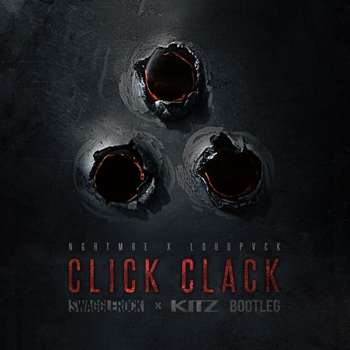 NGHTMRE x LOUDPVCK - Click Clack (SwaggleRock x Kitz Flip)