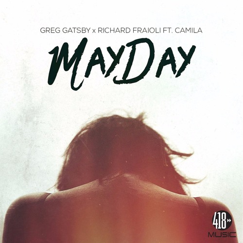 Greg Gatsby & Richard Fraioli - MAYDAY(Ft. Camila)[Hit #16 on Billboard Dance Club Chart]