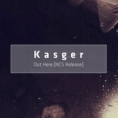 Kasger - Out Here [NCS Release]