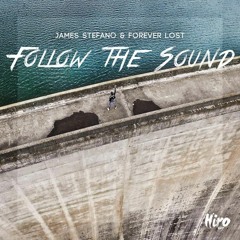James Stefano & Forever Lost - Follow The Sound (Original Mix)