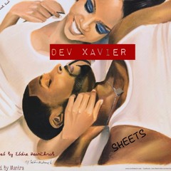 Sheets - Dev Xavier (Prod. Mantra)