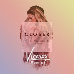 The Chainsmokers - Closer ft. Halsey (Viceroy Remix)