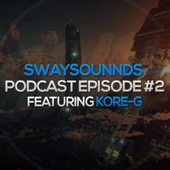 SwaySounnds Podcast Episode #2 - Featuring Kore - G