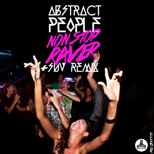 Abstract People - Non Stop Raver (Original Mix) CLIP