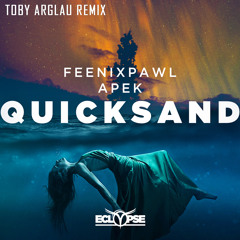 Feenixpawl & APEK - Quicksand (Toby Arglau Remix)