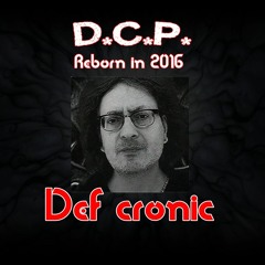 Reborn in 2016 -  Def cronic @ DCP Reborn