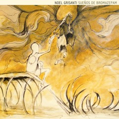 Noel Grisanti - Sueños De Bromazepan