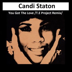 Candi Staton - You Got The Love (T.E Project Remix) [FREE DOWNLOAD]