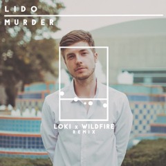 Lido - Murder (Loki x Wildfire Remix)