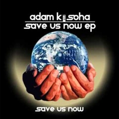 Adam K, Soha Vs Tocadisco - Save Us Now, Way Of Love (Basan Mashup)