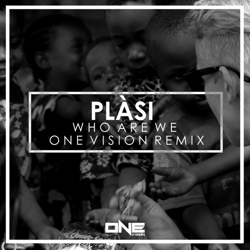 Plàsi - Who We Are (One Vision Remix)