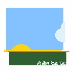 No More Rainy Days