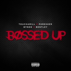 PHresher x Touchamill x Bynoe x Bentley - Bossed Up