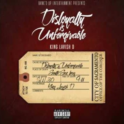 King Lavish D - Disloyalty Is Unforgivable [BayAreaCompass] @TEAMBANKDUP