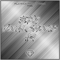 Platinum Productions Pres. EDM Vocal Shouts #1 [FREE]