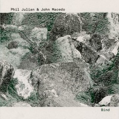 Phil Julian & John Macedo - 'Cinnery 1' from 'Bind'