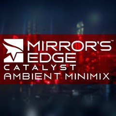 Mirror's Edge Catalyst Ambient Minimix