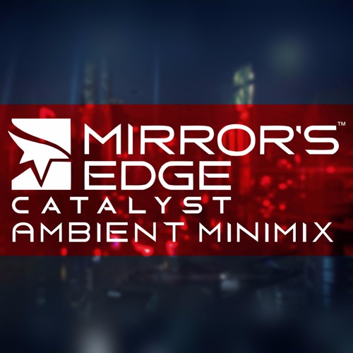 Mirror's Edge Catalyst Ambient Minimix