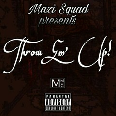 Mazi Squad - Throw Em Up
