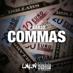 D Barlo- Commas (Prod By CLYAD)
