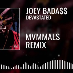 Joey Bada$$ - Devastated (MVMMALS Remix)