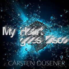 Carsten Düsener - My Heart Goes Disco (Drake Dehlen Tech-House Remix)(September 30 - 2016)