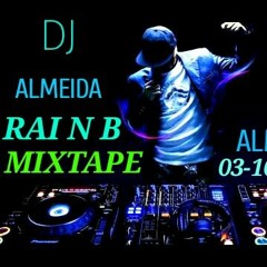 DJ ALMEIDA RAI N B MIXTAPE 03-10-2016