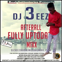 DJ 3EEZ AFTERALL FULLY UPTODATE MIXX