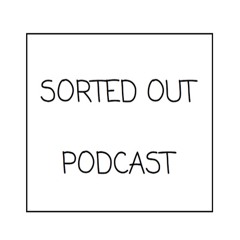 Sorted Out 074 - 10-03-16