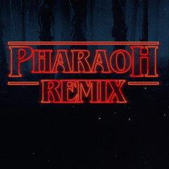 Stranger Things Theme (Pharaoh Remix)