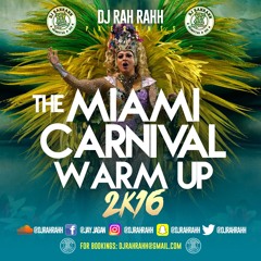 DJ RaH RahH - The Miami Carnival Warm Up 2K16 - 2016 Soca