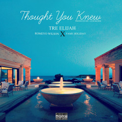 Thought You Knew Feat. Romeyo Wilson x Fame Holiday(Prod. Lexi Banks)