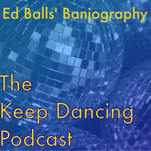 Episode 7 - Ed Balls' Banjography