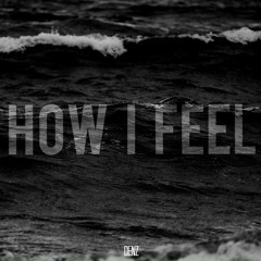 How I Feel.. [Prod. Mantra]