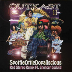 OutKast - SpottieOttieDopaliscious (Rad Stereo Remix ft. Spencer Ludwig)