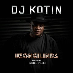 DJ Kotin - Uzongilinda (feat.Andile Mbili)(2min)
