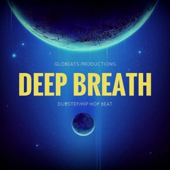 DUBSTEP BEAT - DEEP BREATH (PROD GLOBEATS)