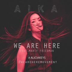 We Are Here - Alicia Keys (Cover by AIKA feat. Marty Friedman)