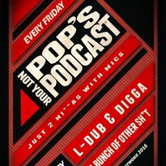 Not your pop's podcast-Ep 7