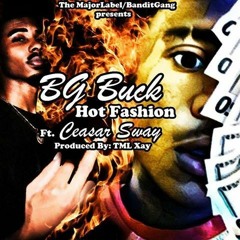 Hot Fashion BG Buck Ft. Ceasar Sway Produced By XayTheMajor
