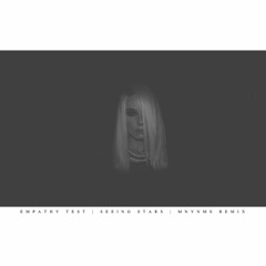 EMPATHY TEST - SEEING STARS (MNYNMS REMIX)
