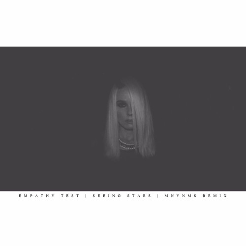 EMPATHY TEST - SEEING STARS (MNYNMS REMIX)