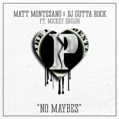 NO MAYBES - BeatBossMatt X DJ GUTTA ROCK Ft. MICKEY SHILOH