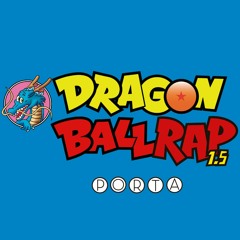 Porta - Dragon Ball Rap 1.5 | Video Oficial