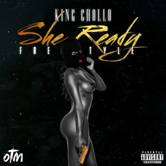 King Chollo - She Ready(Freestyle)