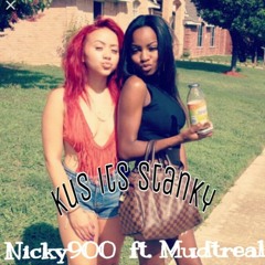 Cause It's Stanky- Nicky900 Ft Mudtreal