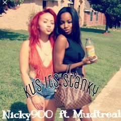 Cause It's Stanky- Nicky900 Ft Mudtreal