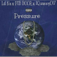 Pressure - Lil Na x PTB BOOR x 1QuannyOt7